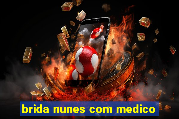 brida nunes com medico